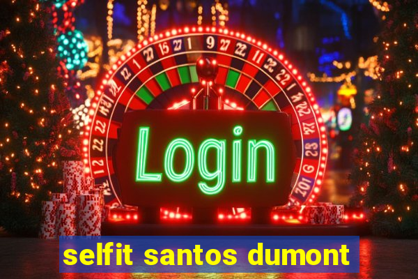 selfit santos dumont